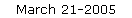 March 21-2005